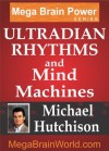 Ultradian Rhythms and Mind Machines - Michael Hutchison