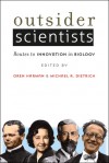 Outsider Scientists: Routes to Innovation in Biology - Oren Harman, Michael R. Dietrich