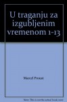 U traganju za izgubljenim vremenom 1-13 - Marcel Proust