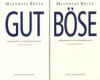 Gut und böse: Gesammelte Untertreibungen in zwei Bänden - Matthias Beltz, Volker Kühn