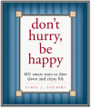 Don't Hurry, Be Happy!: 650 Smart Ways to Slow Down and Enjoy Life (Beeson Pastoral Series) - Ernie J. Zelinski