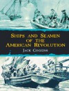 Ships and Seamen of the American Revolution - Jack Coggins