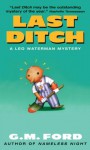 Last Ditch: A Leo Waterman Mystery (Leo Waterman Mysteries) - G.M. Ford