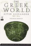 The Greek World After Alexander 323-30 BC - Graham Shipley