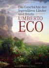 Die Geschichte der legendären Länder und Städte - Umberto Eco