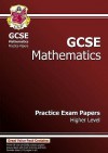 Mathematics: GCSE: Practice Exam Papers: Higher Level - Richard Parsons