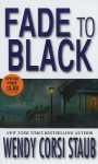 Fade To Black - Wendy Corsi Staub