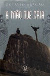 A Mão que Cria - Octavio Aragão