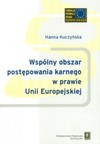 Wspólny obszar postępowania karnego w prawie unii europejskiej - Hanna Kuczyńska