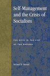 Self-Management and the Crisis of Socialism: The Rose in the Fist of the Present - Michael W. Howard