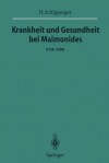 Krankheit Und Gesundheit Bei Maimonides: (1138 1204) - H. Schipperges