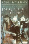 Genius in the Family : An Intimate Memoir of Jacqueline Du Pre - Hilary du Pré