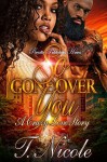 So Gone Over You: A Crazy Love Story - Ms. T. Nicole, Touch of Class Publishing Services