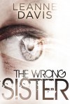 The Wrong Sister - Leanne Davis