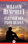 Farther Off from Heaven: A Memoir - William Humphrey