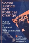 Social Justice And Political Change: Public Opinion In Capitalist And Post Communist States - James R. Kluegel, David S. Mason