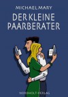 Der kleine Paarberater: 64 Anregungen zu Liebe und Partnerschaft (German Edition) - Michael Mary