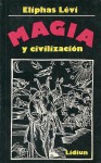 Magia y civilización - Éliphas Lévi, Kato Molinari