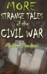 More Strange Tales of the Civil War - Michael S. Sanders