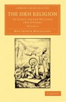 The Sikh Religion: Its Gurus, Sacred Writings and Authors (Cambridge Library Collection - Perspectives from the Royal Asiatic Society) (Volume 4) - Max Arthur Macauliffe