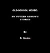 OLD-SCHOOL NEUBE: MY FIFTEEN ASIMOV'S STORIES - R. Neube