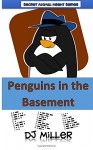 Penguins in the Basement (Secret Animal Agents) (Volume 1) - Sam B Miller II