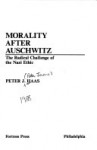 Morality After Auschwitz: The Radical Challenge of the Nazi Ethic - Peter J. Haas