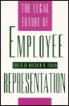 The Legal Future of Employee Representation - Matthew W. Finkin