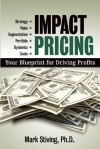 Impact Pricing: Your Blueprint for Driving Profits - Mark Stiving