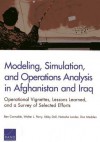 Modeling, Simulation, and Operations Analysis in Afghanistan and Iraq: Operational Vignettes, Lessons Learned, and a Survey of Selected Efforts - Ben Connable, Walter L Perry, Abby Doll, Natasha Lander, Dan Madden