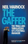 The Gaffer: The Trials and Tribulations of a Football Manager - Neil Warnock