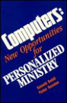 Computers: New Opportunities For Personalized Ministry - Kenneth B. Bedell