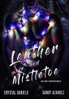 Leather and Mistletoe - Crystal Daniels, sandy alvarez