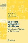 Discovering Mathematics with Magma: Reducing the Abstract to the Concrete - Wieb Bosma