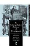 An Anthropological Critique of Development: The Growth of Ignorance (EIDOS) - Mark Hobart