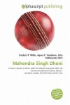 Mahendra Singh Dhoni - Agnes F. Vandome, John McBrewster, Sam B Miller II