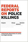 Federal Reports on Police Killings: Ferguson, Cleveland, Baltimore, and Chicago - U.S. Department of Justice