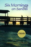 Six Mornings on Sanibel - Charles Sobczak