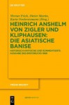 Die Asiatische Banise: Historisch-Kritische Und Kommentierte Ausgabe Des Erstdrucks 1689 - Heinrich Anselm Von Zigler Und Kliphausen, Werner Frick, Dieter Martin, Karin Vorderstemann