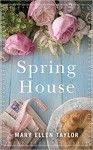 Spring House - Mary Ellen Taylor