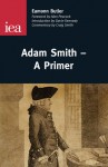 Adam Smith�A Primer - Eamonn Butler