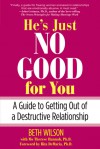 He's Just No Good for You: A Guide to Getting Out of a Destructive Relationship - Beth Wilson, DeMaria Rita