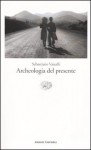 Archeologia del presente - Sebastiano Vassalli