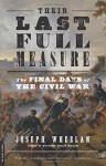 Their Last Full Measure: The Final Days of the Civil War - Joseph Wheelan