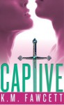 Captive - K.M. Fawcett