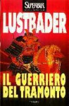 Il guerriero del tramonto (Il guerriero del tramonto, #1) - Eric Van Lustbader