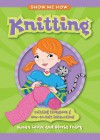 Show Me How: Knitting: Knitting Storybook & How-to-Knit Instructions - Susan Levin, Gloria Tracy