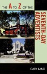 The A to Z of the Seventh-Day Adventists - Gary Land