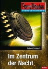 Planetenroman 6: Im Zentrum der Nacht: Ein abgeschlossener Roman aus dem Perry Rhodan Universum (German Edition) - Robert Feldhoff