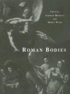 Roman Bodies: Antiquity to the Eighteenth Century - Andrew Hopkins